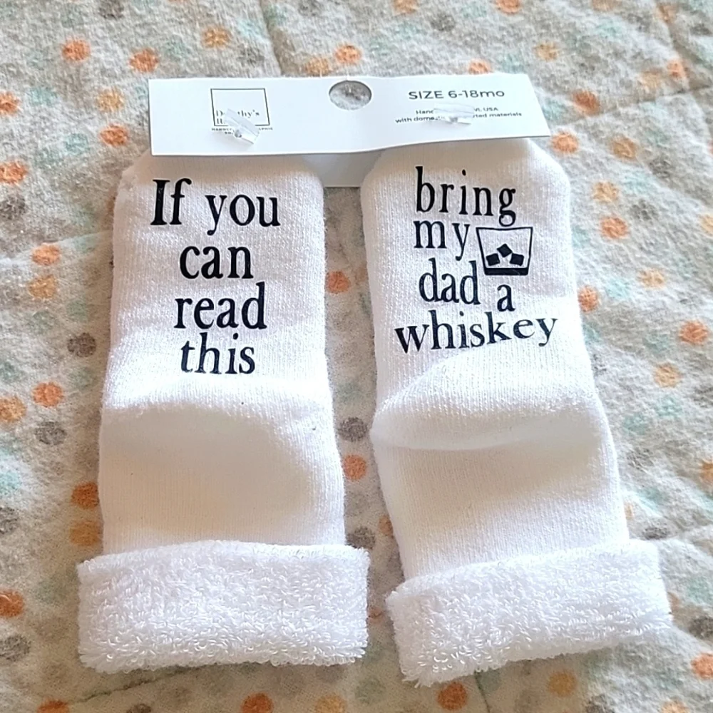 If you can read this bring my dad a whiskey baby socks New